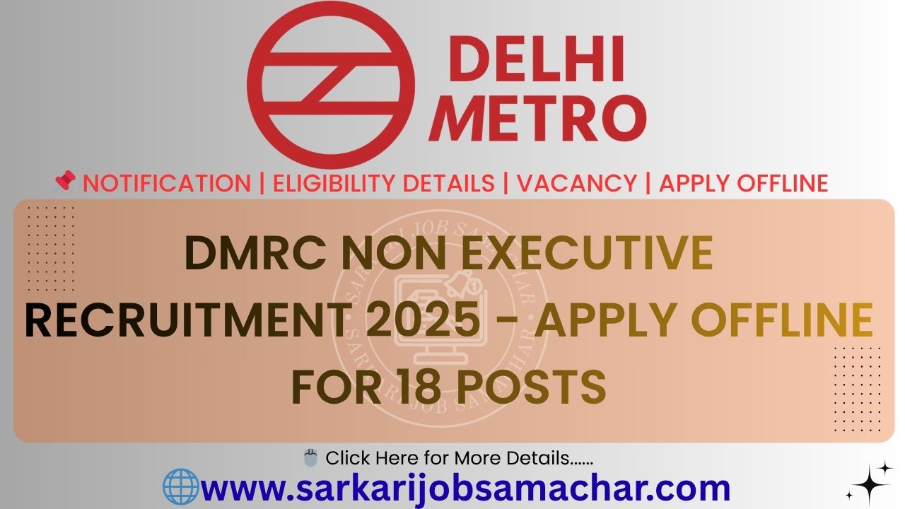 DMRC Non Executive Recruitment 2025 - Apply Offline for 18 Posts